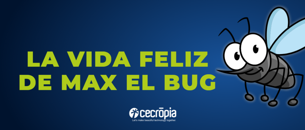 La feliz vida de Max el bug